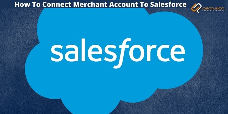 How To Connect Your Merchant Services Account To Salesforce